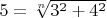 $5=\sqrt[n]{3^2+4^2}$