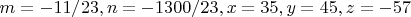 $m=-11/23,n=-1300/23,x=35,y=45,z=-57$