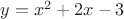 $y=x^2+2x-3$