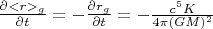 $\frac{\partial <r>_{g}}{\partial t }= - \frac{\partial r_{g}}{\partial t }= - \frac{c^{5}K}{4\pi(GM)^{2}}$