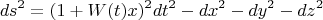 $$ds^2=(1+W(t)x)^2dt^2-dx^2-dy^2-dz^2$$