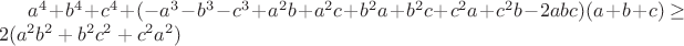 $a^4+b^4+c^4+(-a^3-b^3-c^3+a^2b+a^2c+b^2a+b^2c+c^2a+c^2b-2abc)(a+b+c) \ge 2(a^2b^2+b^2c^2+c^2a^2)$