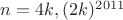 $n=4k, (2k)^{2011}$