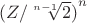 ${(Z/ \sqrt[n-1]2)}^n$