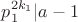 $p_1^{2k_1}|a-1$ $p_1^{2k_1}|a-1$