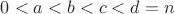 $0<a<b<c<d=n$