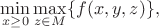 $$\min_{x\geq 0} \max_{z\in M}\{f(x,y,z)\},$$