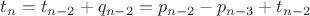 $t_n=t_{n-2}+q_{n-2}=p_{n-2}-p_{n-3}+t_{n-2}$