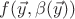 $f(\vec{y},\beta(\vec{y}))$