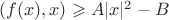 $(f(x),x) \geqslant A|x|^2 - B$