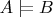 $A\mathrel{|}\joinrel=B$