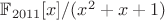 $\math \mathbb F_{2011}[x]/(x^2+x+1) $