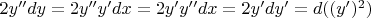 $2y''dy=2y''y'dx=2y'y''dx=2y'dy'=d((y')^2)$