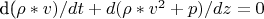 d(\rho*v)/dt+d(\rho*v^2+p)/dz=0