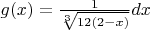 $g(x)= \frac 1 {\sqrt[3] {12(2-x)}} dx $