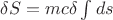 $\[\delta S=mc\delta\int ds\]$