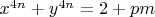 $x^{4n}+y^{4n}=2+pm$