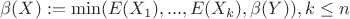 $ \beta(X):=\min(E(X_1),...,E(X_{k}),\beta(Y)), k\leq n $