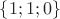 $\{1;1;0\}$
