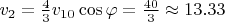 $v_2 = \frac43 v_{10}\cos{\varphi} = \frac{40}3 \approx 13.33 $