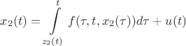 $$
x_2 (t) = \int\limits_{z_2 (t)}^t {f(\tau ,t,x_2 (\tau ))d\tau }  + u(t)
$$