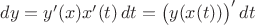 $dy=y'(x)x'(t)\,dt=\big(y(x(t))\big)'\,dt$
