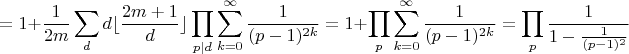 $$=1+\frac {1} {2m}\sum_{d} d\lfloor \frac {2m+1}{d}\rfloor \prod_{p \mid d} \sum_{k=0}^{\infty}\frac{1}{(p-1)^{2k}}=1+\prod_{p} \sum_{k=0}^{\infty}\frac{1}{(p-1)^{2k}}=\prod_{p}\frac {1}{1-\frac{1}{(p-1)^2}}$$