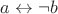 $a\leftrightarrow\neg b$ $a\leftrightarrow\neg b$