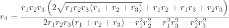 $r_4=\dfrac{r_1r_2r_3\left(2\sqrt{r_1r_2r_3(r_1+r_2+r_3)}+r_1r_2+r_1r_3+r_2r_3\right)}{2r_1r_2r_3(r_1+r_2+r_3)-r_1^2r_2^2-r_1^2r_3^2-r_2^2r_3^2}$