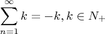 $$\sum_{n=1}^\infty k = -k,  k \in N_+$$