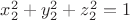 $x_2^2+y_2^2+z_2^2=1$ $x_2^2+y_2^2+z_2^2=1$