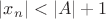 $|x_n|<|A|+1$