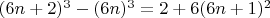 $(6n+2)^3-(6n)^3=2+6(6n+1)^2$