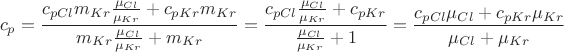 $$
c_p  = \frac{{c_{pCl} m_{Kr} \frac{{\mu _{Cl} }}
{{\mu _{Kr} }} + c_{pKr} m_{Kr} }}
{{m_{Kr} \frac{{\mu _{Cl} }}
{{\mu _{Kr} }} + m_{Kr} }} = \frac{{c_{pCl} \frac{{\mu _{Cl} }}
{{\mu _{Kr} }} + c_{pKr} }}
{{\frac{{\mu _{Cl} }}
{{\mu _{Kr} }} + 1}} = \frac{{c_{pCl} \mu _{Cl}  + c_{pKr} \mu _{Kr} }}
{{\mu _{Cl}  + \mu _{Kr} }}
$$