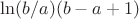 $\ln(b/a)(b-a+1)$