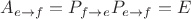 $A_{e\to f} = P_{f\to e}P_{e\to f} = E$