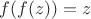 $f(f(z))=z$
