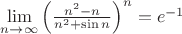 $\lim\limits_{n\to\infty}\left({\frac{n^2-n}{n^2+\sin{n}}}\right)^n = e^{-1}$