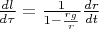 $\frac{dl}{d\tau}=\frac{1}{1 - \frac{r_g}{r}}  \frac{dr}{dt}$