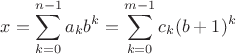 $x = \displaystyle\sum_{k=0}^{n-1} a_k b^k=\displaystyle\sum_{k=0}^{m-1} c_k (b+1)^k$