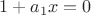 $1+a_1x=0$