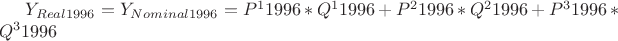 $Y_{Real 1996}=Y_{Nominal 1996}=P^1{1996}*Q^1{1996}+P^2{1996}*Q^2{1996}+P^3{1996}*Q^3{1996}$