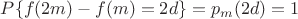 $P\{f(2m)-f(m)=2d\}=p_m(2d)=1$