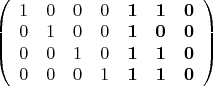 $\left(
\begin{array}{ccccccc}
 1 & 0 & 0 & 0 & {\bf 1} & {\bf 1} & {\bf 0} \\
 0 & 1 & 0 & 0 & {\bf 1} & {\bf 0} & {\bf 0} \\
 0 & 0 & 1 & 0 & {\bf 1} & {\bf 1} & {\bf 0} \\
 0 & 0 & 0 & 1 & {\bf 1} & {\bf 1} & {\bf 0} \\
\end{array}
\right)$
