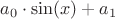 $a_0 \cdot \sin(x)+a_1$