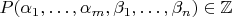$P(\alpha_1,\dotsc,\alpha_m,\beta_1,\dotsc,\beta_n)\in\mathbb{Z}$