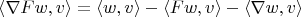 $\langle\nabla Fw,v\rangle=\langle w,v\rangle-\langle Fw,v\rangle-\langle\nabla w,v\rangle$