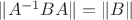 \|A^{-1}BA\|= \|B\|