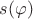 $s(\varphi)$