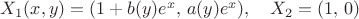 $X_1(x,y)=(1+b(y)e^x,\,a(y)e^x),\quad X_2=(1,\,0)$